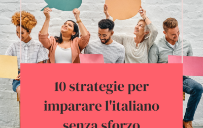 10 strategie per imparare l'italiano senza sforzo